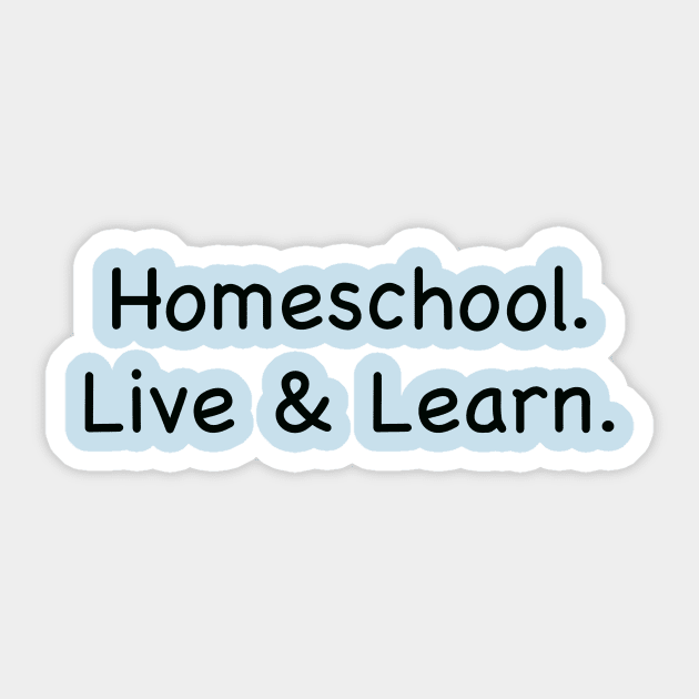 Homeschool. Live & Learn. Sticker by Whoopsidoodle